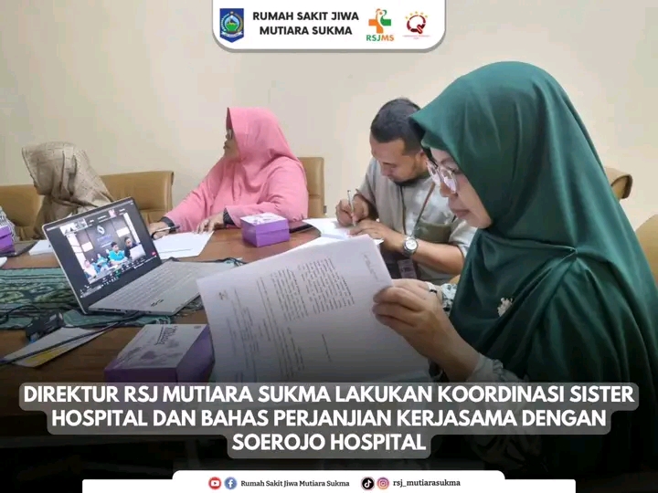 TINGKATKAN MUTU LAYANAN, DIREKTUR RSJ MUTIARA SUKMA LAKUKAN KOORDINASI SISTER HOSPITAL DAN PERJANJIAN KERJASAMA DENGAN SOEROJO HOSPITAL